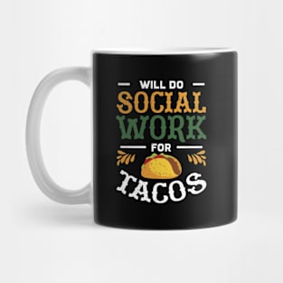 Social Worker Will Do Social Work For Tacos Mug